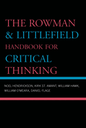 Rowman & Littlefield Handbook for Critical Thinking