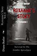 Roxanne's Story - Volume I: Survival in the Zombie Apocalypse