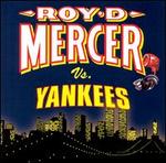 Roy D. Mercer Vs. Yankees