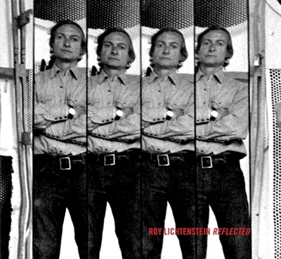 Roy Lichtenstein Reflected - Lichtenstein, Roy, and Bader, Graham (Text by), and Salle, David (Text by)