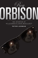 Roy Orbison: Invention of an Alternative Rock Masculinity