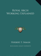 Royal Arch Working Explained