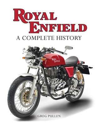 Royal Enfield: A Complete History - Pullen, Greg
