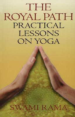 Royal Path: Lessons on Yoga - Rama, Swami