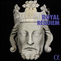 Royal Requiem - Alain Buet (baritone); Carlo Vistoli (alto); Cl�mence Tilquin (soprano); Doulce M�moire; Geoffrey Buffi�re (bass);...