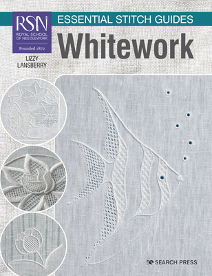 RSN Essential Stitch Guides: Whitework: Large Format Edition - Pye (was Lansberry), Lizzy