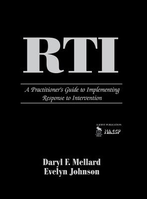 Rti: A Practitioner s Guide to Implementing Response to Intervention - Mellard, Daryl F (Editor), and Johnson, Evelyn S (Editor)