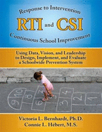 Rti and Csi: Using Data, Vision and Leadership to Design, Implement, and Evaluate a Schoolwide Prevention System