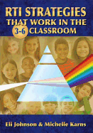 Rti Strategies That Work in the 3-6 Classroom