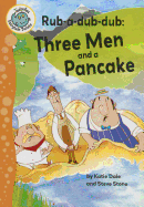 Rub-A-Dub-Dub: Three Men and a Pancake: Three Men and a Pancake