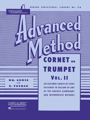 Rubank Advanced Method - Cornet or Trumpet, Vol. 2 - Voxman, H (Editor), and Gowe, William (Editor)