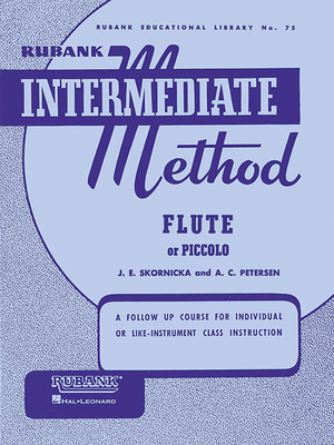 Rubank Intermediate Method - Flute or Piccolo - A, C Peterson (Editor), and Joseph, E Skornicka (Editor)