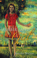 Rubber Band Girl: A Mother's Memoir