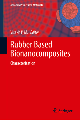 Rubber Based Bionanocomposites: Characterisation - Visakh P M (Editor)