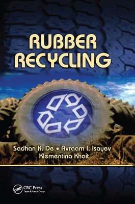 Rubber Recycling - De, Sadhan K. (Editor), and Isayev, Avraam (Editor), and Khait, Klementina (Editor)