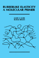 Rubberlike Elasticity: A Molecular Primer