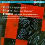 Rubbra: Symphony No. 5; Bliss: Five Dances from "Checkmate"; Tippett: Little Music for String Orchestra
