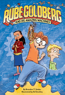 Rube Goldberg and His Amazing Machines