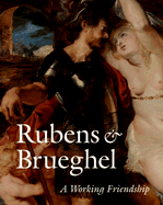 Rubens & Brueghel: A Working Friendship