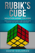Rubik's Cube Solution Book For Kids: How to Solve the Rubik's Cube for Kids with Step-by-Step Instructions Made Easy