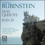 Rubinstein: Don Quixote; Ivan IV