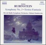 Rubinstein: Symphony 3; Eroica Fantasia
