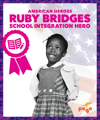 Ruby Bridges: School Integration Hero - Becker, Becca