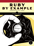 Ruby by Example: Concepts and Code