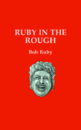 Ruby in the Rough - Ruby, Bob
