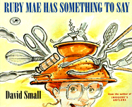 Ruby Mae Has Something to Say - Small, David