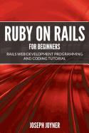 Ruby on Rails for Beginners: Rails Web Development Programming and Coding Tutorial