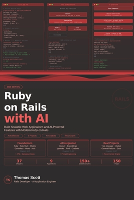 Ruby on Rails with AI: A Complete Beginner's Guide to Modern Rails Development, AI Integration, and Scalable Web Applications - Scott, Thomas