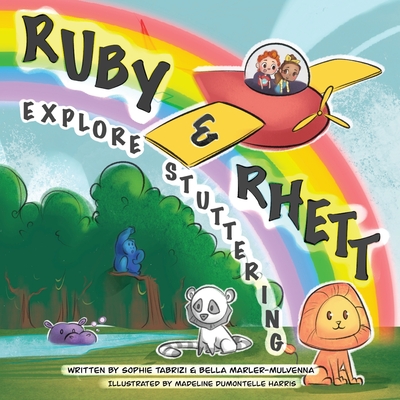 Ruby & Rhett Explore Stuttering - Tabrizi, Sophie, and Marler-Mulvenna, Bella, and Harris, Madeline Dumontelle
