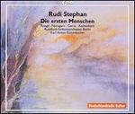 Rudi Stephan: Die ersten Menschen