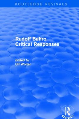 Rudolf Bahro Critical Responses - Wolter, Ulf (Editor)