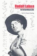 Rudolf Laban: An Extraordinary Life