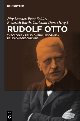 Rudolf Otto - Lauster, J�rg (Editor), and Sch?z, Peter (Editor), and Barth, Roderich (Editor)