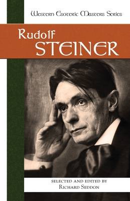 Rudolf Steiner - Steiner, Rudolf, and Seddon, Richard (Editor), and Goodrick-Clarke, Nicholas (Preface by)