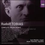 Rudolf Tobias: Complete Organ Works