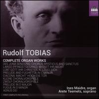 Rudolf Tobias: Complete Organ Works - Arete Teemets (soprano); Ines Maidre-Aarvik (organ)