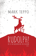 Rudolph!: He Is the Reason for the Season
