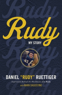 Rudy: My Story - Ruettiger, Rudy, and Dagostino, Mark
