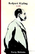 Rudyard Kipling: A Life