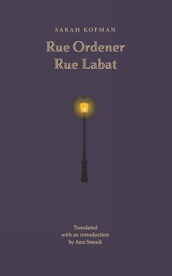 Rue Ordener, Rue Labat - Kofman, Sarah, and Smock, Ann (Introduction by)