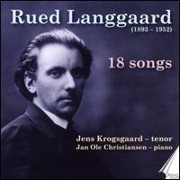 Rued Langgaard: 18 Songs - Jan Ole Christiansen (piano); Jens Krogsgaard (tenor)