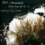 Rued Langgaard: String Quartets, Vol. 3 - Nightingale String Quartet