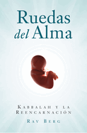 Ruedas del Alma: Kabbalah Y La Reencarnaci?n