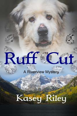 Ruff Cut: A Riverview Mystery - Riley, Kasey