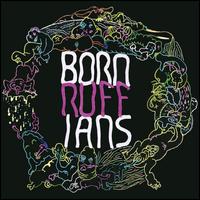 Ruff - Born Ruffians