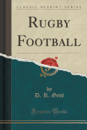 Rugby Football (Classic Reprint)